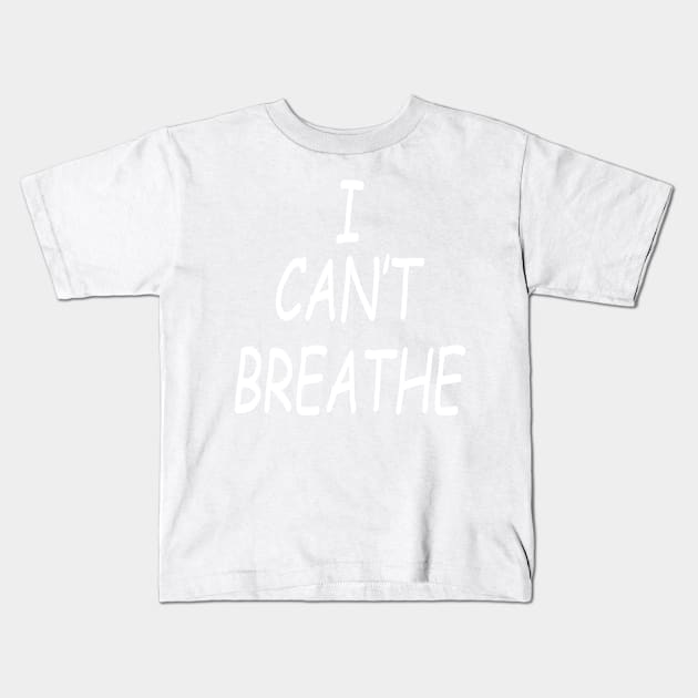 I can't Breathe Kids T-Shirt by Salahboulehoual